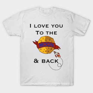 Love you to the moon and back T-Shirt